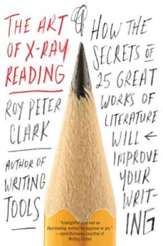 The Art of X-Ray Reading: How the Secrets of 25 Great Works of Liter – VERY GOOD