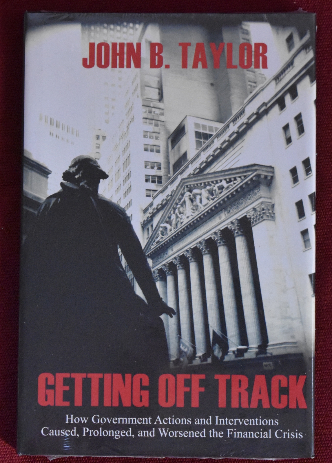 Getting Off Track, Hoover Institution Press 2009, Stanford University