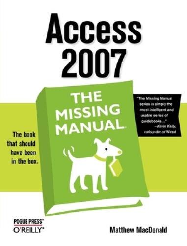 Access 2007: The Missing Manual – Paperback By MacDonald, Matthew – VERY GOOD