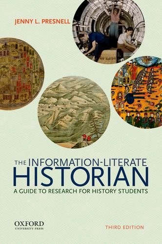 THE INFORMATION-LITERATE HISTORIAN By Jenny L. Presnell **BRAND NEW**