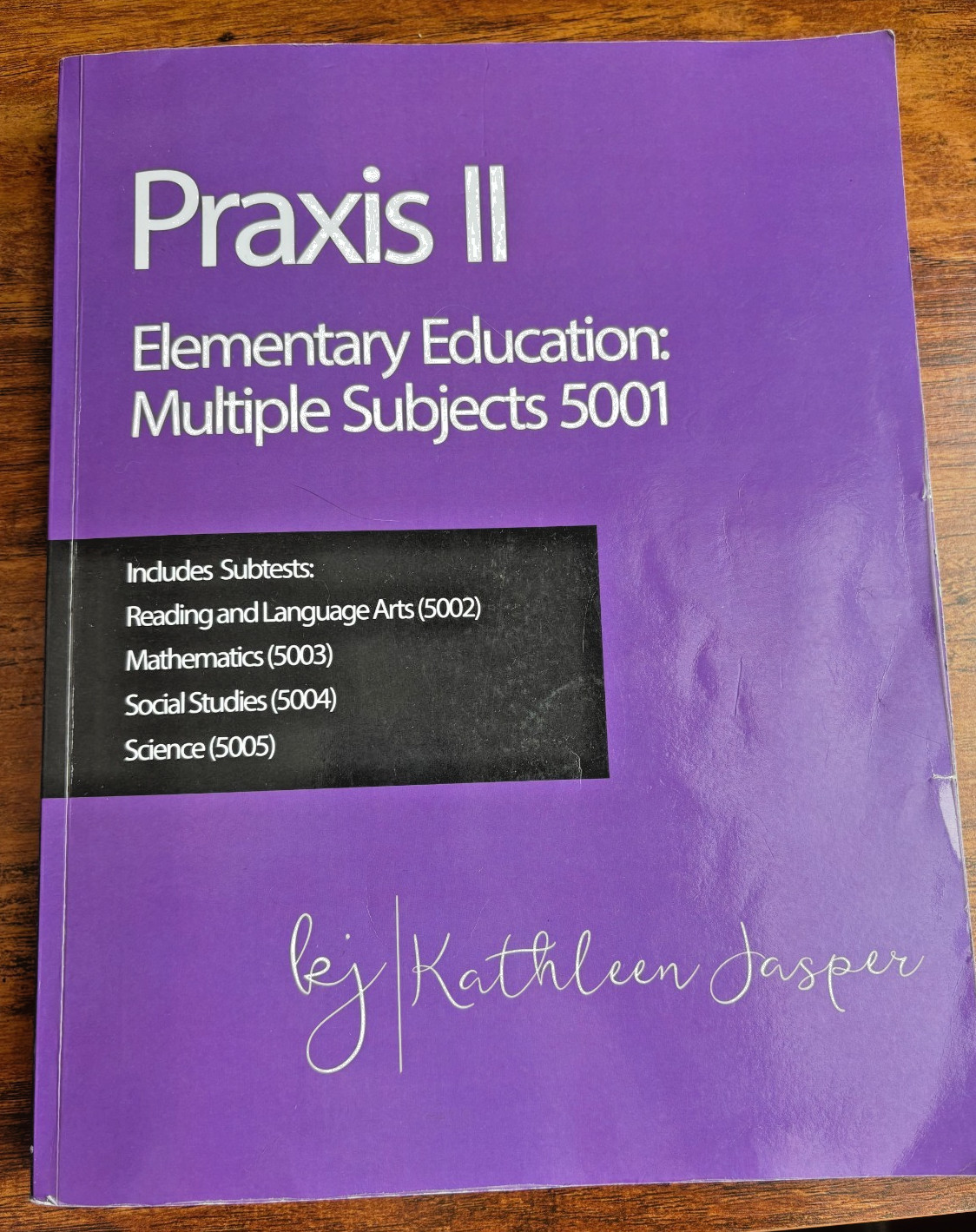 Praxis II Elementary Education Multiple Subjects 5001 by Kathleen Jasper