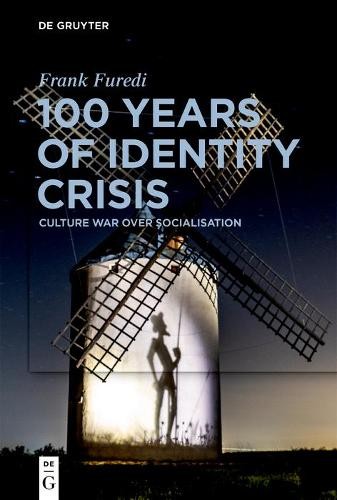 Frank Furedi 100 Years of Identity Crisis (Paperback)