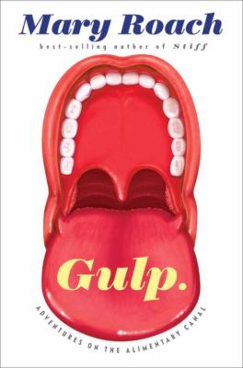 Gulp : Adventures on the Alimentary Canal Hardcover Mary Roach
