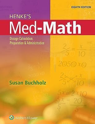 Henke’s Med-Math : Dosage Calculation, Preparation & Administration by Susan…
