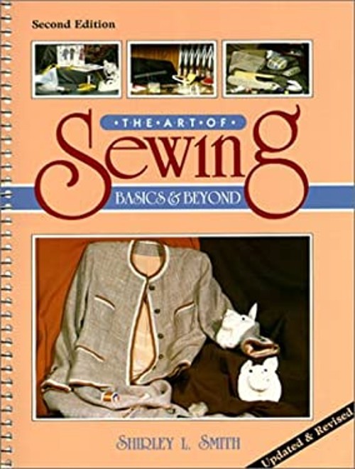 The Art of Sewing Basics and Beyond Spiral Shirley L. Smith
