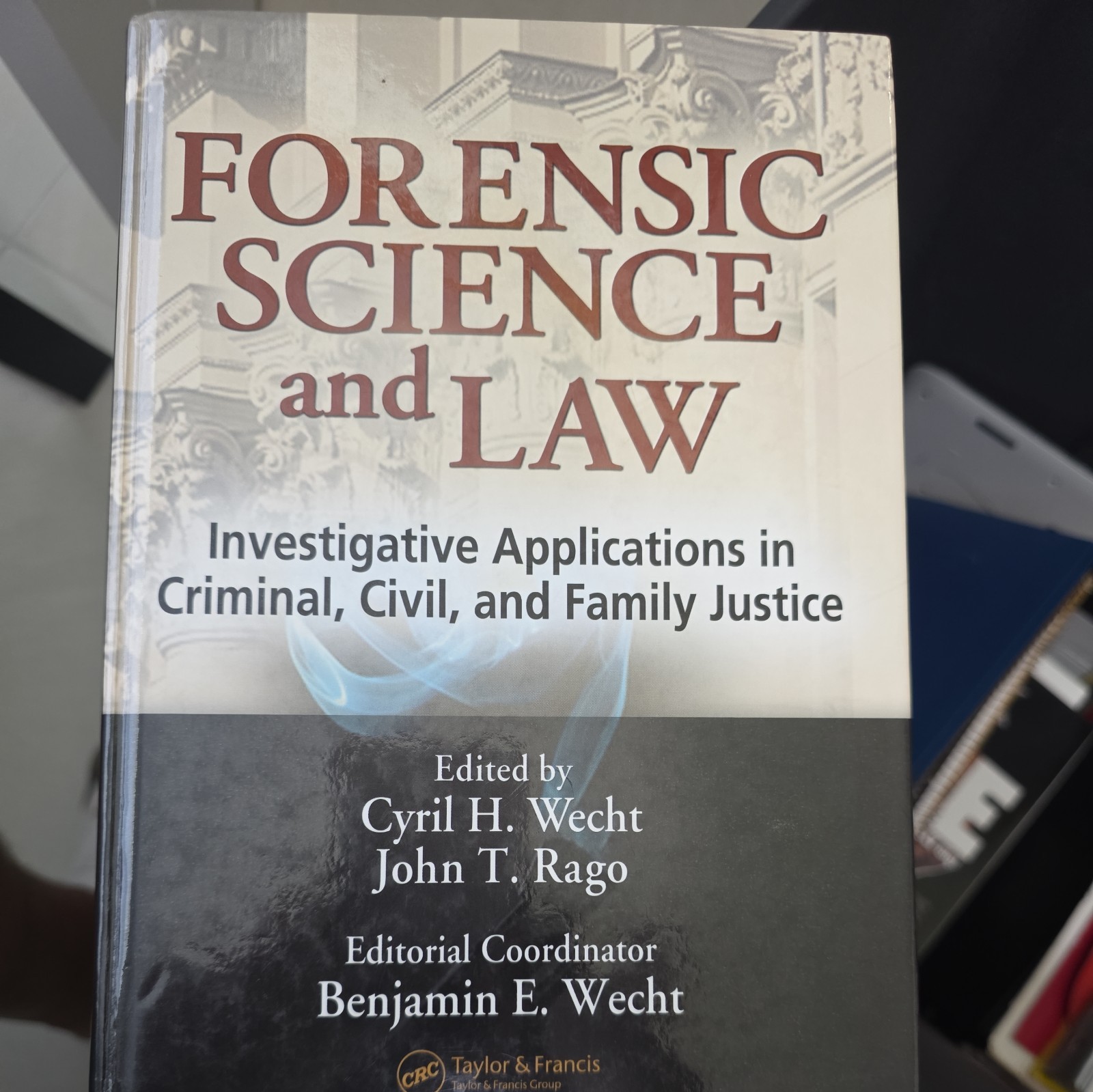 FORENSIC SCIENCE AND LAW: INVESTIGATIVE APPLICATIONS IN By Cyril H. Wecht & John