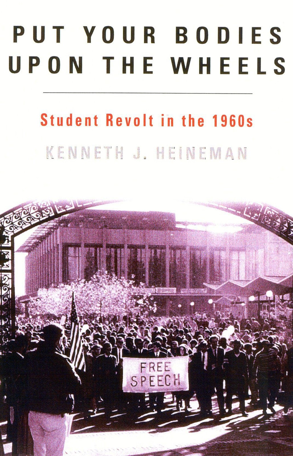 Put Your Bodies Upon The Wheels: Student Revolt in the 1960s (American Ways)