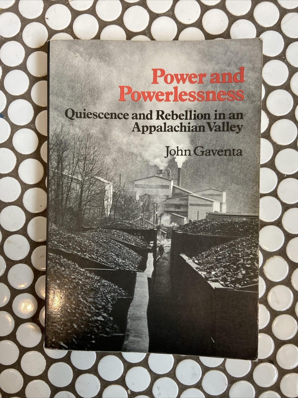Power and Powerlessness: Quiescence & Rebellion in an Appalachian Valley