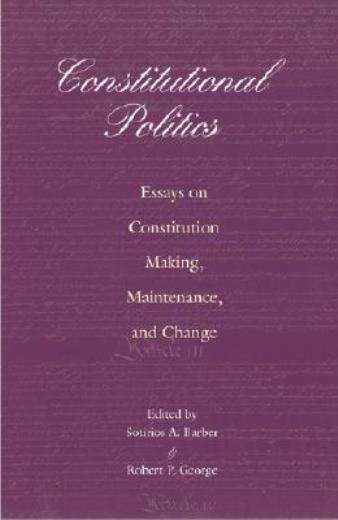 Constitutional Politics: Essays On Constitution Making, Maintenance, And Ch…
