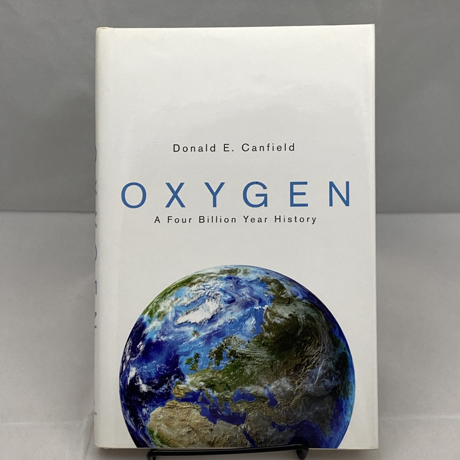 Oxygen : A Four Billion Year History by Donald Eugene Canfield (2014, Hardcover)