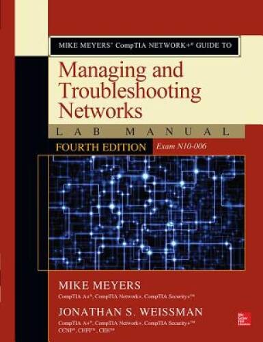 Mike Meyers’ CompTIA Network+ Guide to Managing and Troubleshooting – VERY GOOD