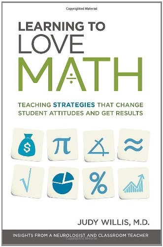 LEARNING TO LOVE MATH: TEACHING STRATEGIES THAT CHANGE By Judy Willis **Mint**
