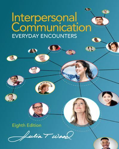 Interpersonal Communication: Everyday Encounters by Julia Wood: Used