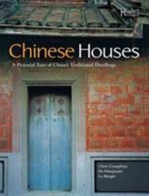 Chinese Houses : A Pictorial Tour of China’s Traditional Dwelling