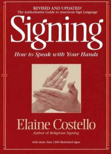 Signing : How to Speak with Your Hands by Elaine Costello (1995, Trade…