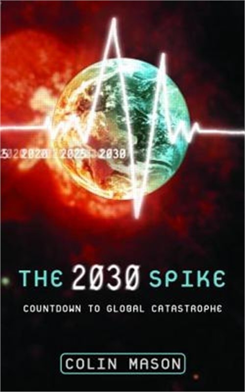 The 2030 Spike: Countdown to Global Catastrophe (Hardback or Cased Book)