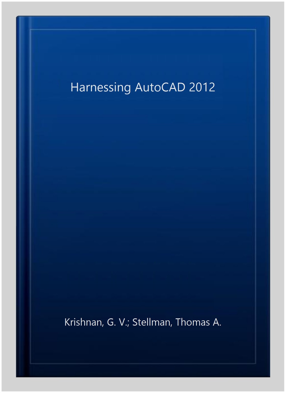 Harnessing AutoCAD 2012, Paperback by Krishnan, G. V.; Stellman, Thomas A., L…