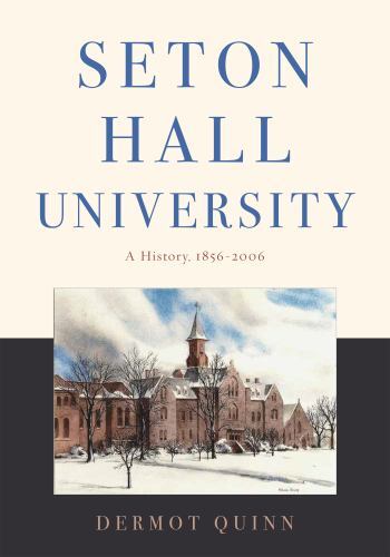 Seton Hall University: A History, 1856–2006 by in Used – Very Good
