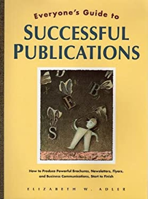 Everyone’s Guide to Successful Publications : How to Produce Powe