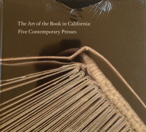 THE ART OF THE BOOK IN CALIFORNIA: FIVE CONTEMPORARY By Robert Bringhurst