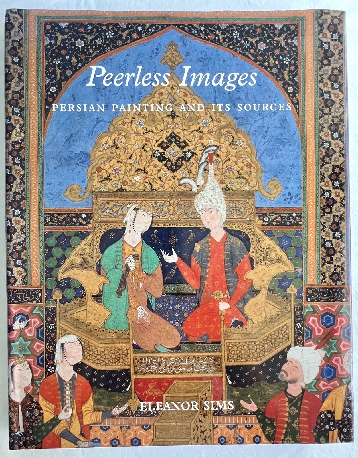 Peerless Images Persian Painting Its Sources Eleanor Sims Yale Islamic Art Book