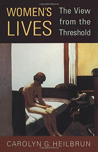WOMEN’S LIVES: THE VIEW FROM THE THRESHOLD (ALEXANDER By Carolyn G. Heilbrun VG+