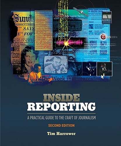 Inside Reporting: A Practical Guide to the Craft of Journalism by Tim Harrower