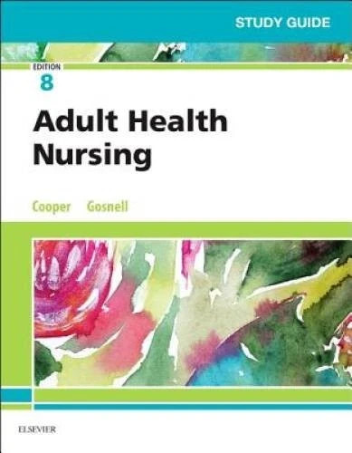 Study Guide for Adult Health Nursing by Kelly Gosnell and Kim Cooper (2018,…