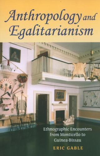 Anthropology and Egalitarianism: Ethnographic Encounters from Monticello to…