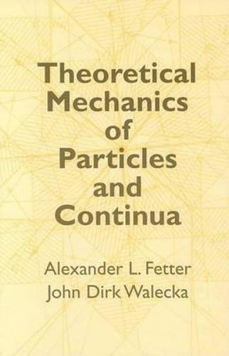 THEORETICAL MECHANICS OF PARTICLES AND CONTINUA (DOVER By Alexander L. Fetter
