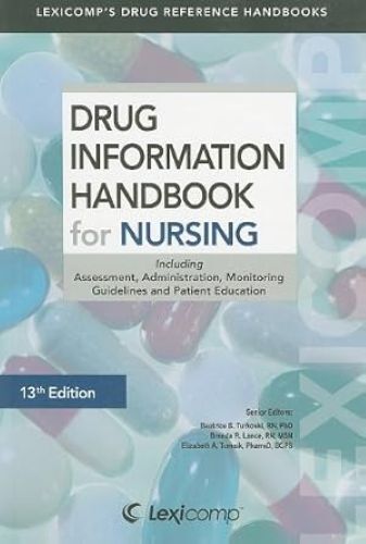 Lexi-Comp’s Drug Information Handbook for Nursing: Including Assessment, Adminis