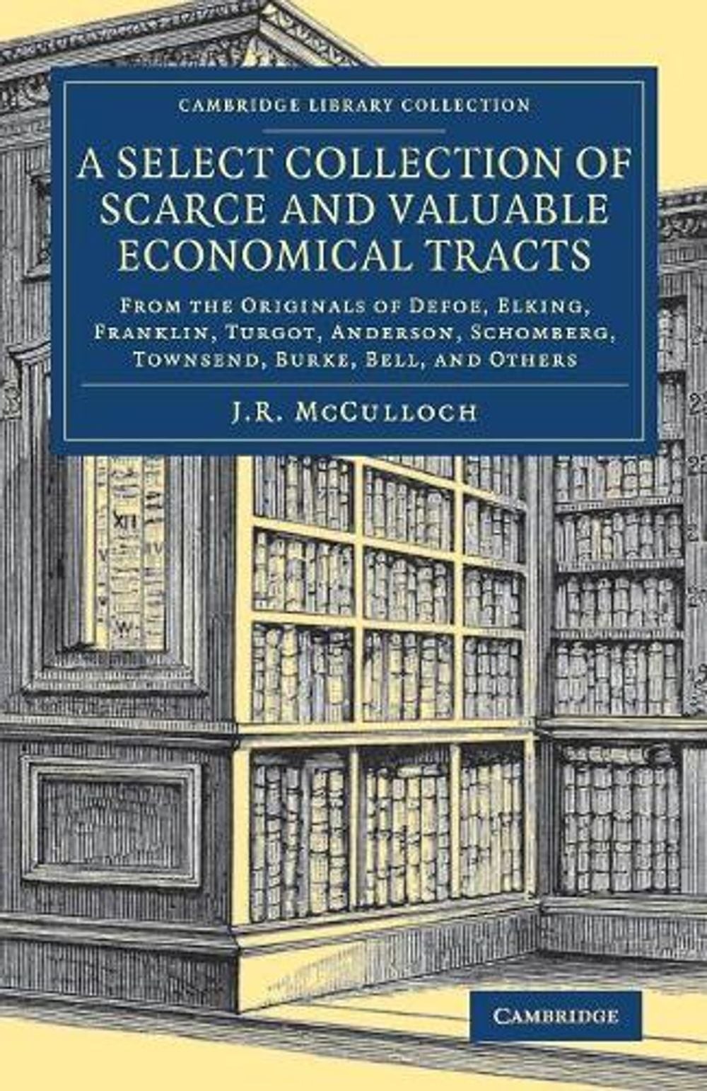 A Select Collection of Scarce and Valuable Economical Tracts: From the Originals