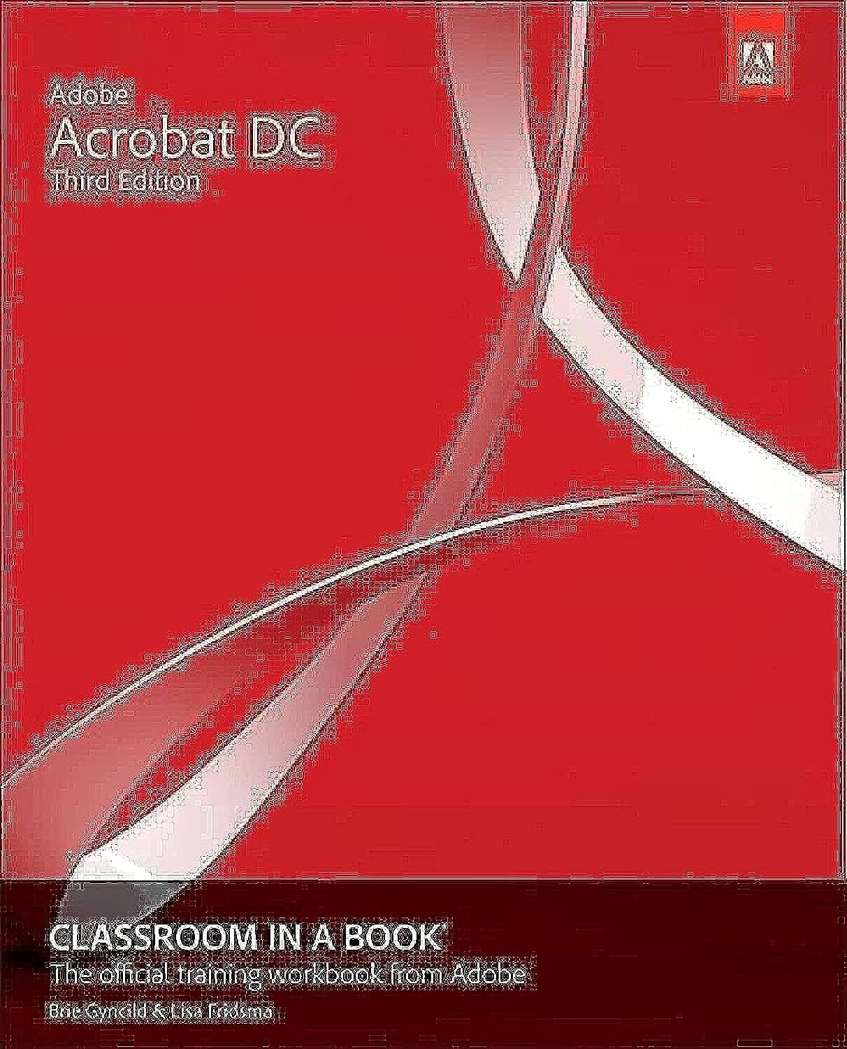 Adobe Acrobat DC Classroom in a Book – paperback Fridsma, Lisa|Gyncild, Brie