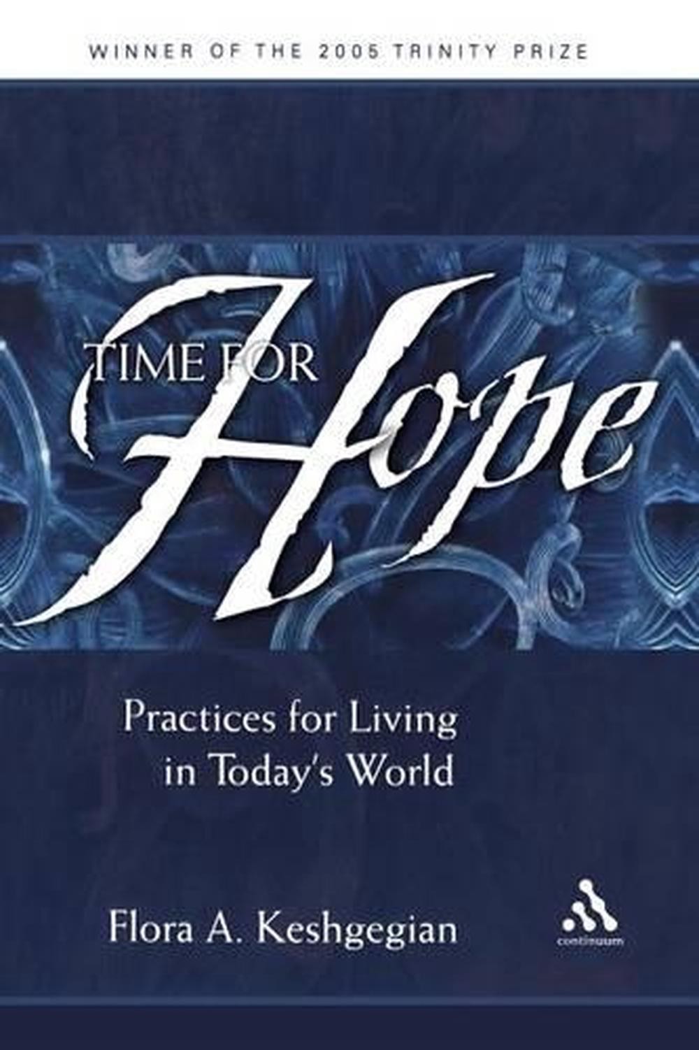Time for Hope: Practices for Living in Today’s World by Dr. Flora A. Keshgegian