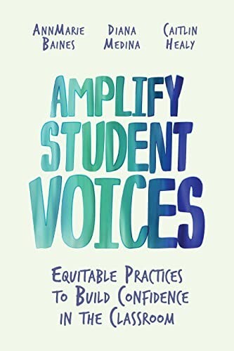 Amplify Student Voices: Equitable Practices to Build Confidence in the Classr…