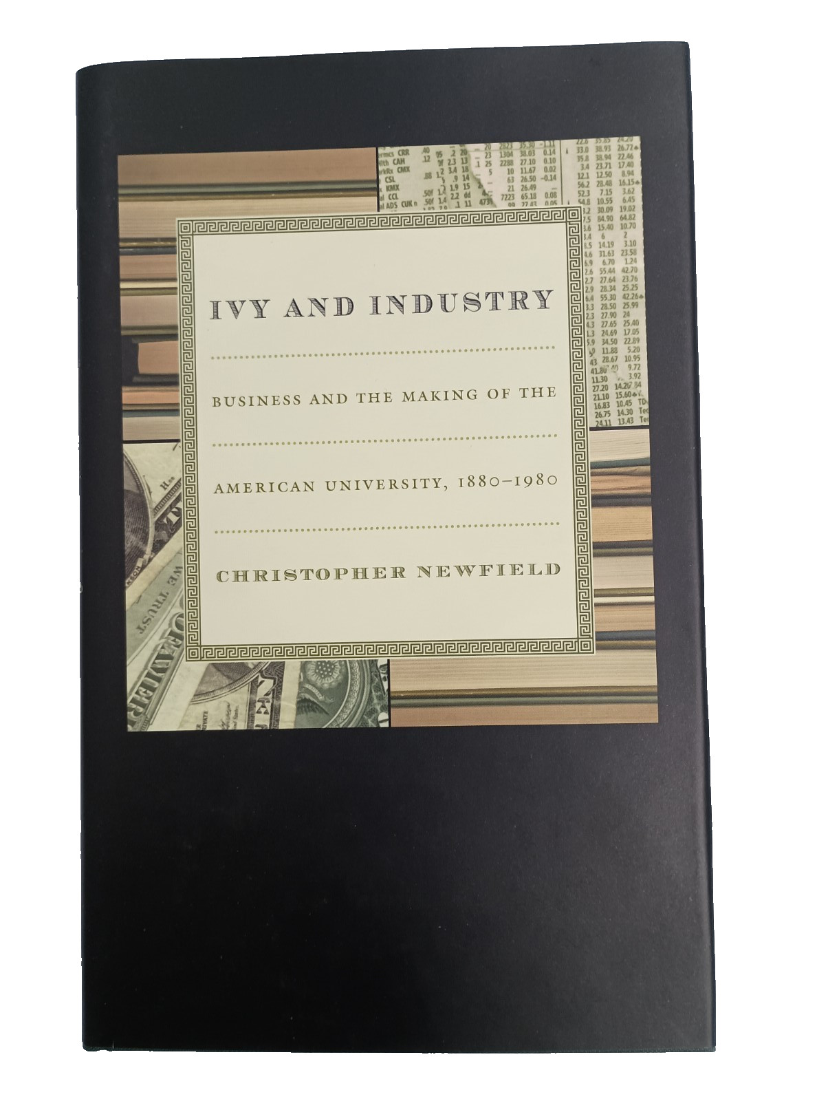 Ivy and Industry: Business and the Making of the American University, 1880-1980.