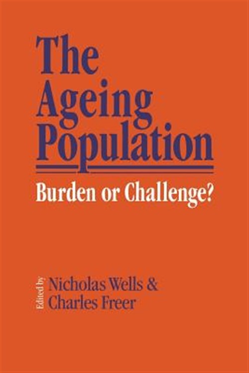 Ageing Population : Burden or Challenge?, Paperback by Wells, N. E. J.; Freer…