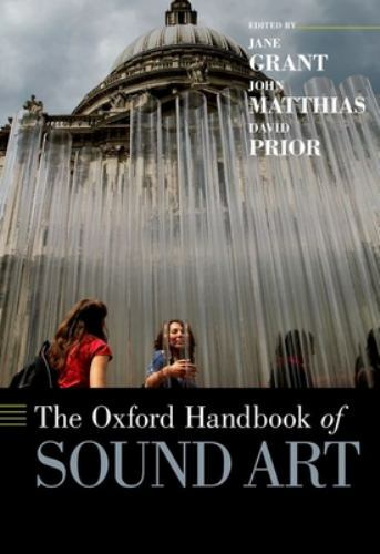 Oxford Handbook of Sound Art, Hardcover by Grant, Jane (EDT); Matthias, John …