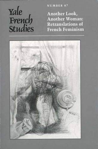 YALE FRENCH STUDIES, NUMBER 87: ANOTHER LOOK, ANOTHER By Lynne Huffer