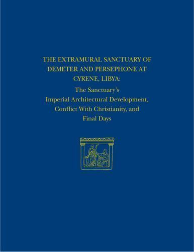 The Extramural Sanctuary of Demeter and Persephone at Cyrene, Libya, Final…