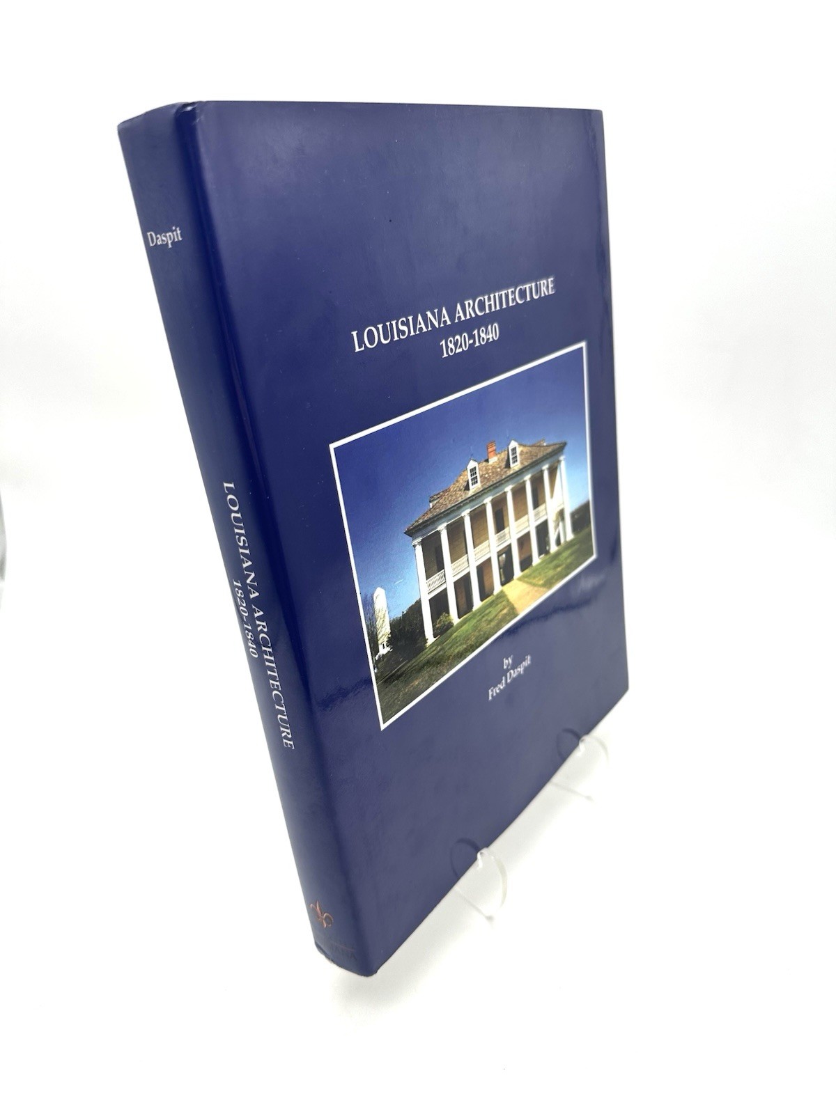 Louisiana Architecture, 1820-1840 by Fred Daspit – First Edition, First Printing