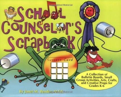 School Counselor’s Scrapbook: A Collection of Bulletin Boards, Small Gro – GOOD