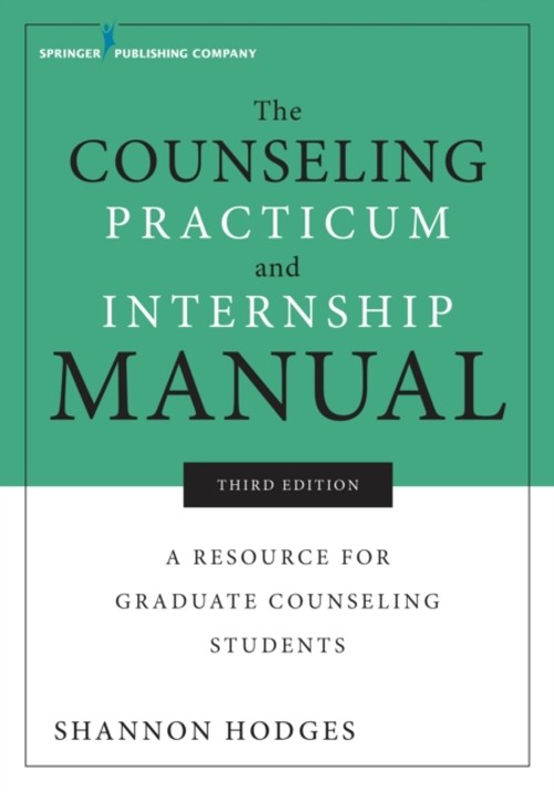 The Counseling Practicum and Internship Manual : A Resource for G