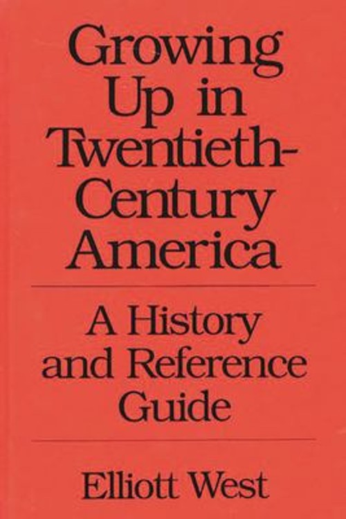 Growing up in Twentieth-Century America : A History and Reference