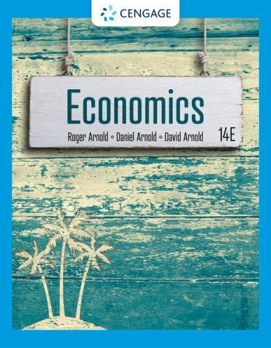 Economics (MindTap Course List) by Arnold, Roger A., Arnold, Daniel R, Arnold,