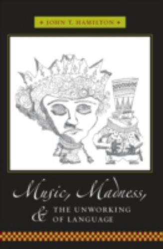 Music, Madness, and the Unworking of Language (Columbia Themes in Philosophy, So