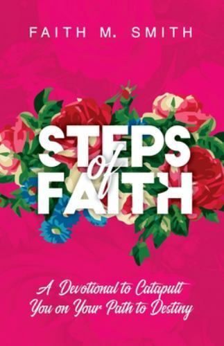 Steps of Faith: A Devotional to Catapult You on Your Path to Destiny, Brand N…