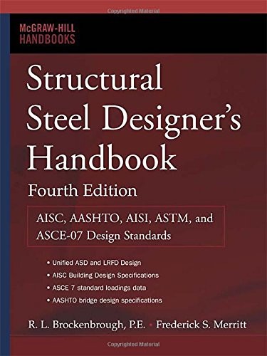 STRUCTURAL STEEL DESIGNER’S HANDBOOK: AISC, AASHTO, AISI, By Roger Brockenbrough