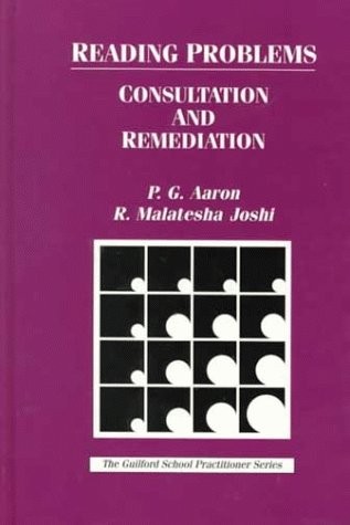 READING PROBLEMS: CONSULTATION AND REMEDIATION By P. G. Aaron & R. Malatesha
