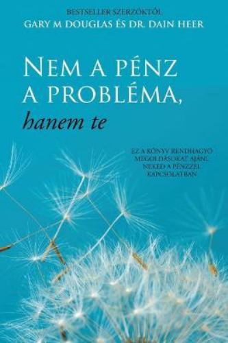 Nem a pénz a probléma, hanem te (Hungarian) (Hungarian Edition), Douglas, Gary M